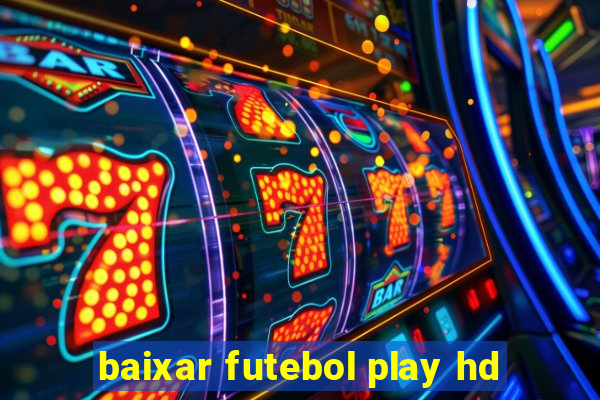 baixar futebol play hd